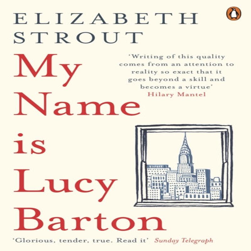 My Name Is Lucy Barton : From the Pulitzer Prize-winning author of Olive Kitteridge by Strout, Elizabeth