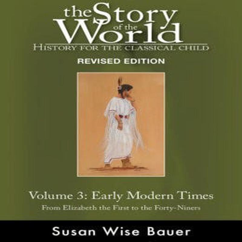 Story of the World: Early Modern Times (Volume 3)