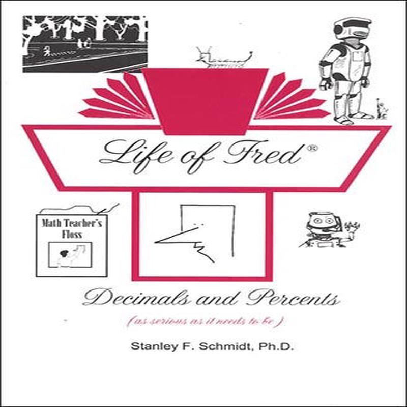 Life of Fred: Decimals and Percents