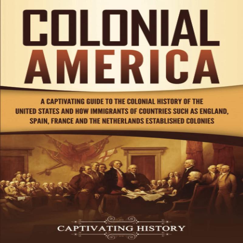 Colonial America: A Captivating Guide to the Colonial History of the United States