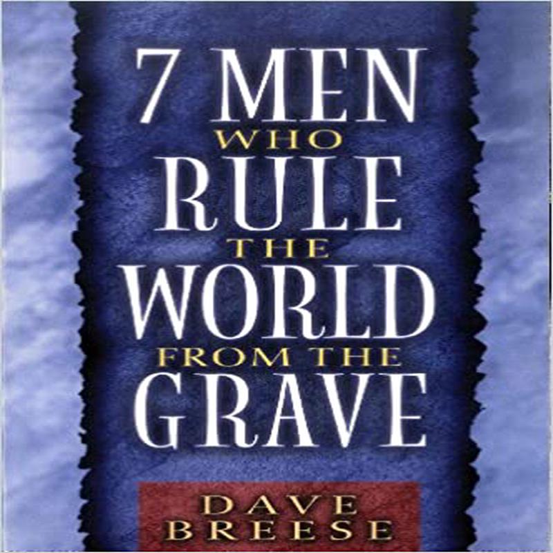 7 Men Who Rule the World from the Grave