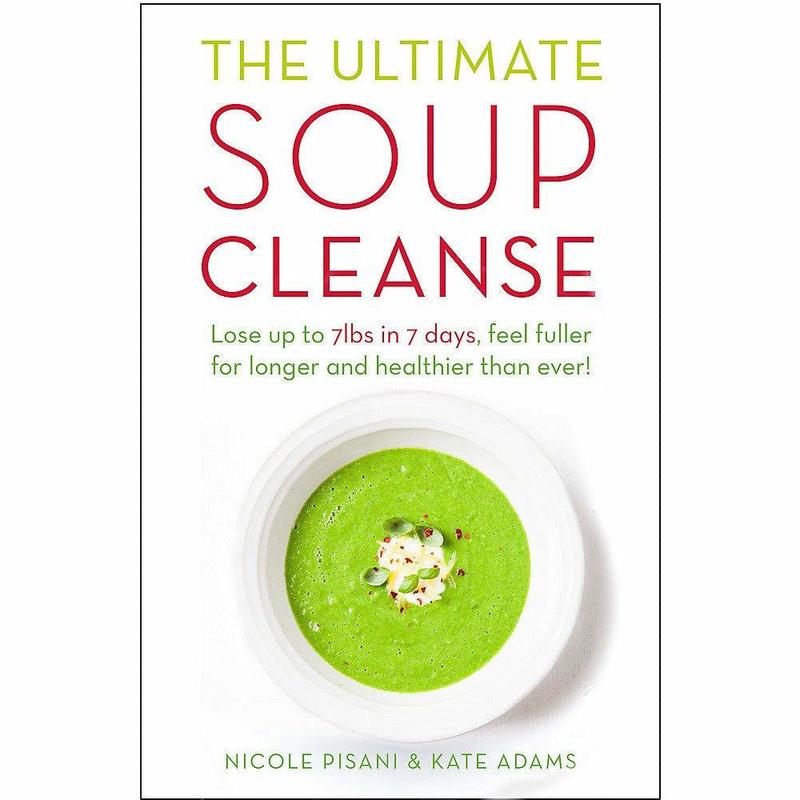 The Ultimate Soup Cleanse: The delicious and filling detox cleanse from the authors of MAGIC SOUP