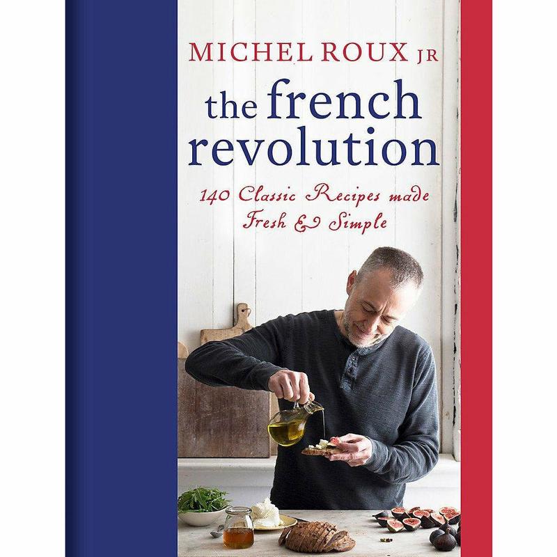 The French Revolution: 140 Classic Recipes made Fresh & Simple