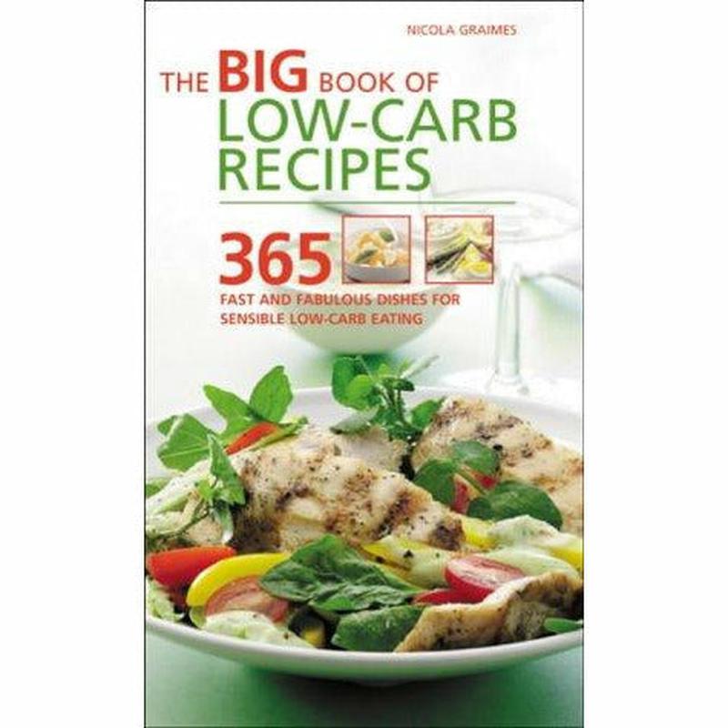 The Big Book of Low-Carb Recipes: 365 Fast and Fabulous Dishes for Every Low-Carb Lifestyle
