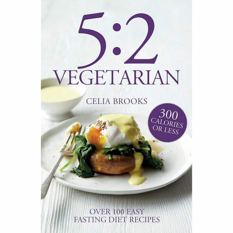 5:2 Vegetarian: Over 100 Fuss-free & Flavourful Recipes for the Fasting Diet