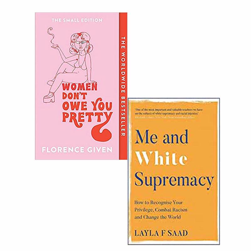 Me and White Supremacy By Layla Saad & Women Don't Owe You Pretty By Florence Given 2 Books Collection Set