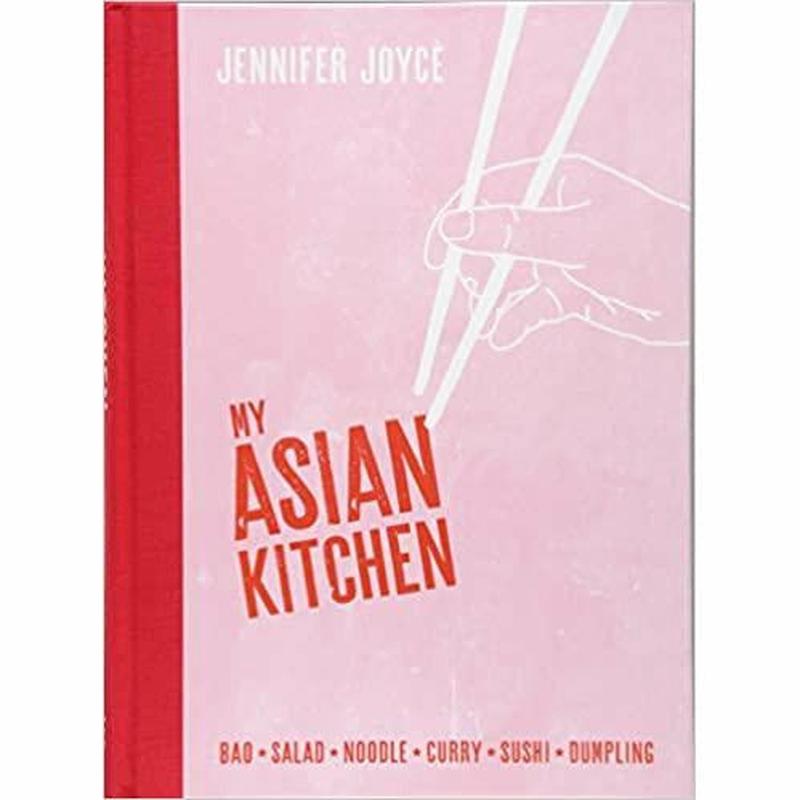 My Asian Kitchen : Bao*Salad*Noodle*Curry*Sushi*Dumpling* by Jennifer Joyce