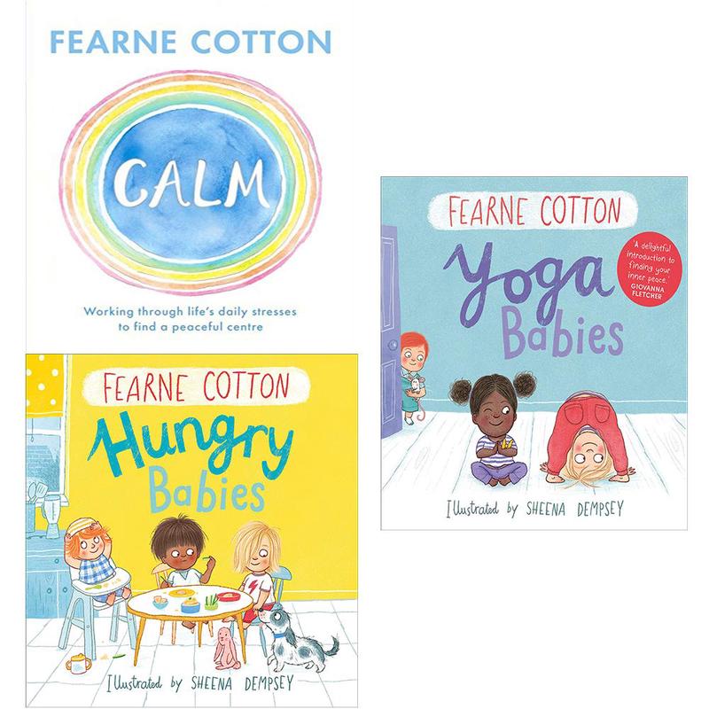 Fearne Cotton Calm [Hardcover], Yoga Babies, Hungry Babies [Hardcover] 3 Books Collection Set