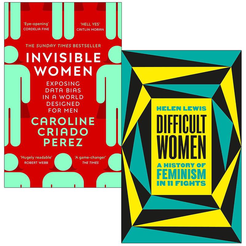 Invisible Women: Exposing Data Bias in a World Designed for Men, Difficult Women A History of Feminism in 11 Fights 2 Books Collection Set