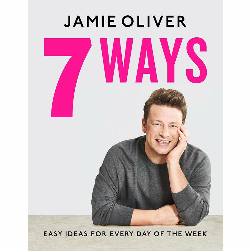 7 Ways: Easy Ideas for Every Day of the Week by Jamie Oliver