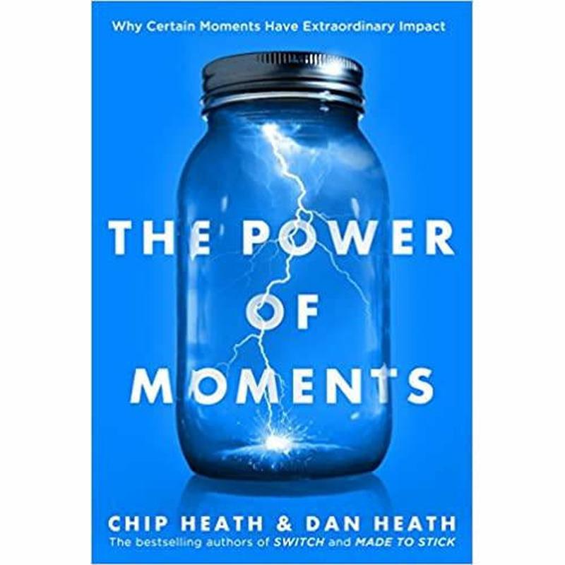 The Power of Moments: Why Certain Experiences Have Extraordinary Impact
