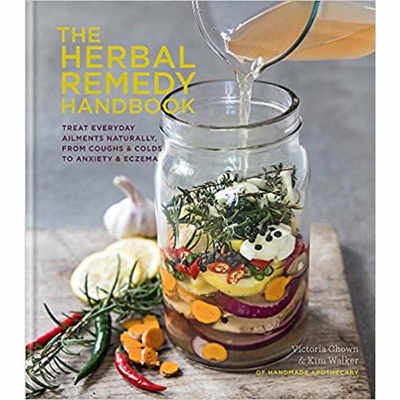 The Herbal Remedy Handbook: Treat everyday ailments naturally, from coughs & colds to anxiety & eczema