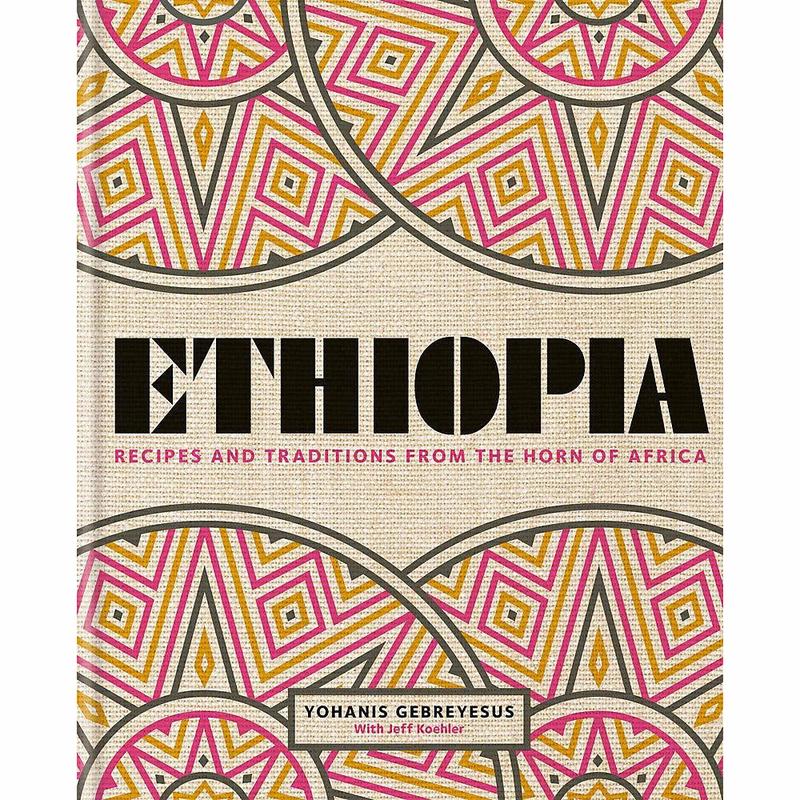 Ethiopia: Recipes and traditions from the horn of Africa by Yohanis Gebreyesus