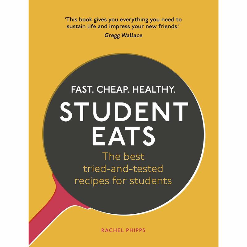 Student Eats: Fast, Cheap, Healthy  the best tried-and-tested recipes for students