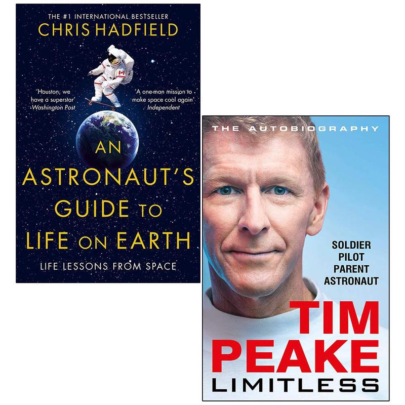 An Astronaut's Guide to Life on Earth By Chris Hadfield & Limitless The Autobiography By Tim Peake 2 Books Collection Set