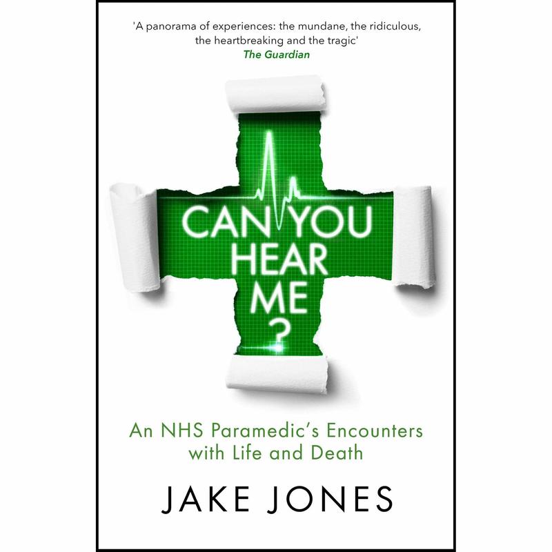 Can You Hear Me?: An NHS Paramedic's Encounters with Life and Death by Jake Jones