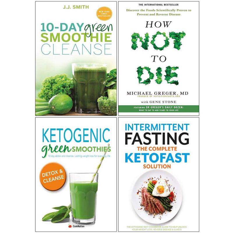 10 Day Green Smoothie Cleanse, How Not To Die, Ketogenic Green Smoothies, Intermittent Fasting 4 Books Collection Set