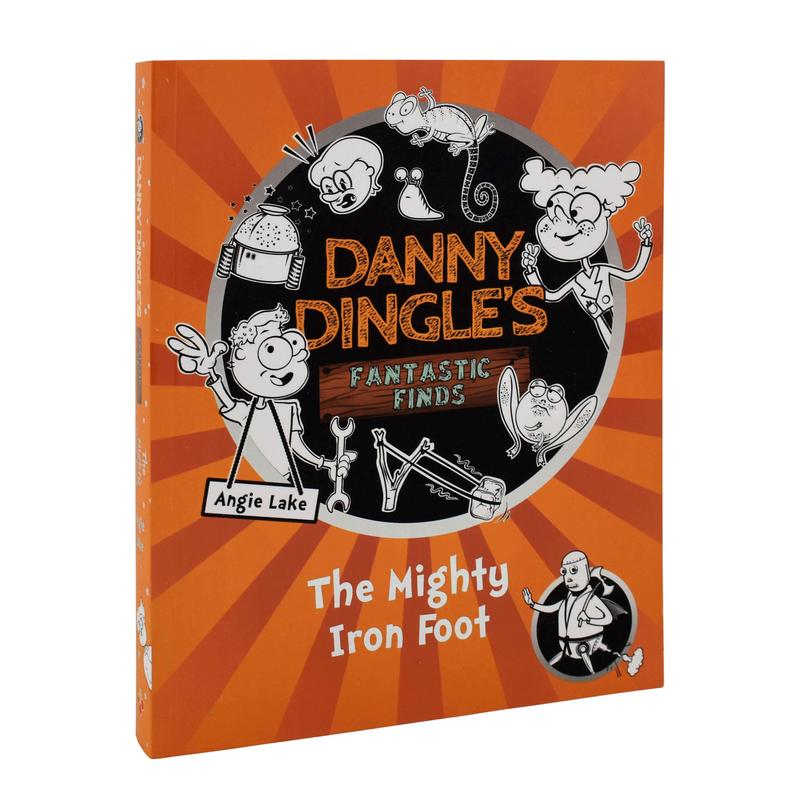 Danny Dingle's Fantastic Finds: The Mighty Iron Foot - Ages 7-9 - Paperback - Angie Lake
