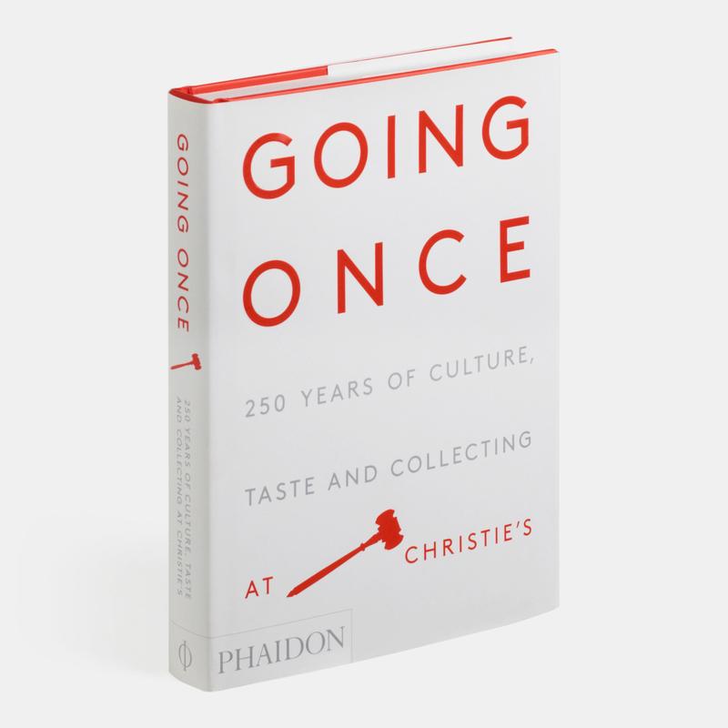 Going Once: 250 Years of Culture, Taste and Collecting at Christie's