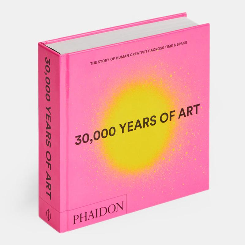 30,000 Years of Art: The Story of Human Creativity across Time and Space