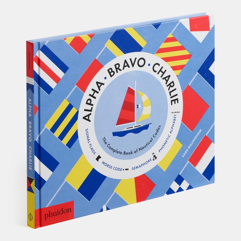 Alpha, Bravo, Charlie: The Complete Book of Nautical Codes