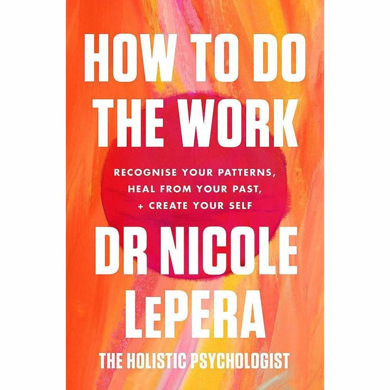 How To Do The Work: The Sunday Times Bestseller  By Nicole LePera