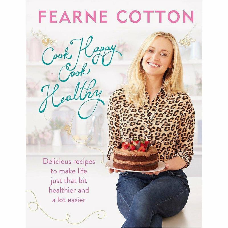 Cook Happy, Cook Healthy By Fearne Cotton Hardcover
