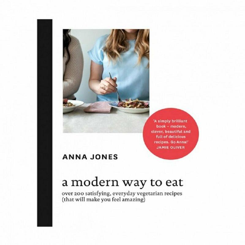 Anna Jones A Modern Way to Eat Over 200 satisfying, everyday vegetarian recipes