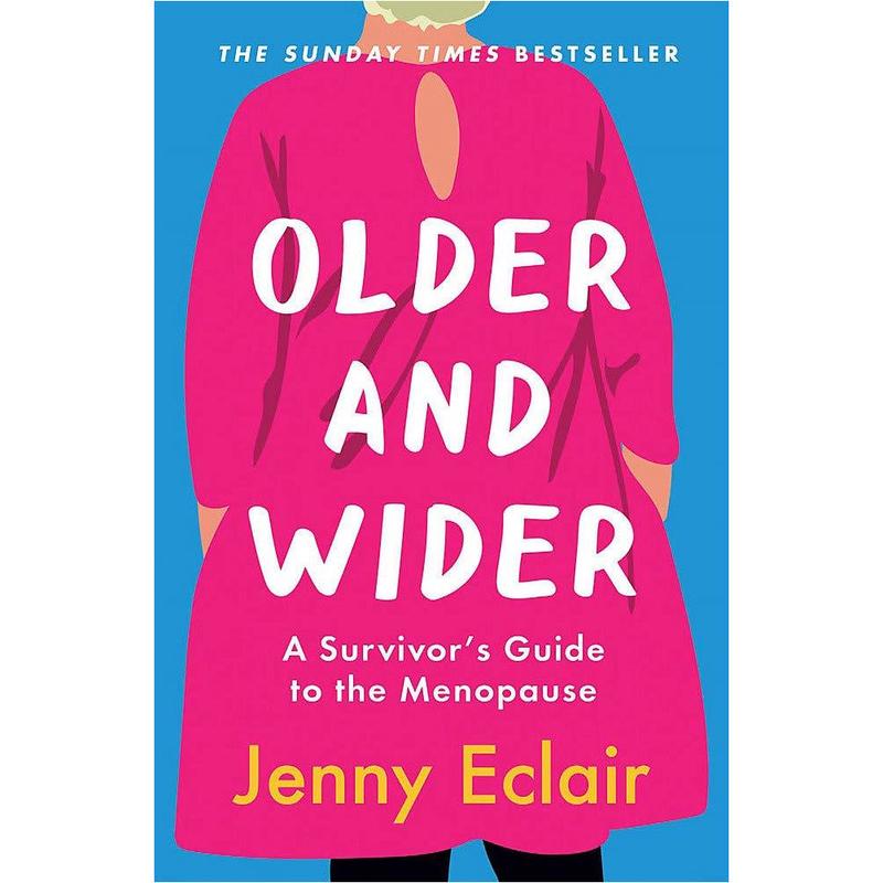 Older and Wider: A Survivor's Guide to the Menopause