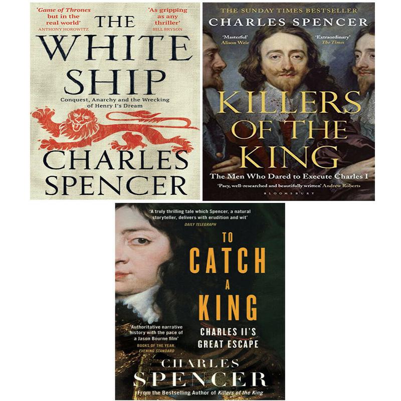 Charles Spencer 3 Books Collection Set White Ship, Killers of the King, To Catch