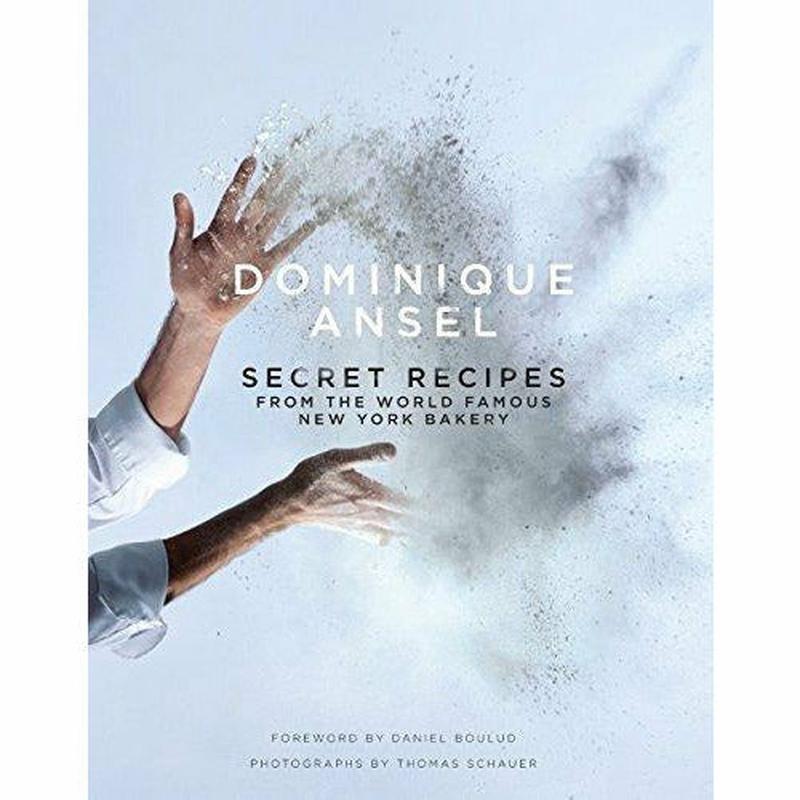 Dominique Ansel: Secret Recipes from the World Famous New York Bakery