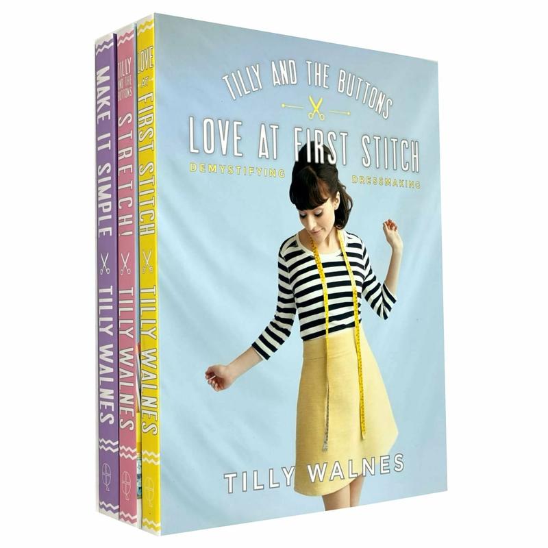 Tilly and the Buttons Series 3 Books Set By Tilly Walnes (Stretch!, Make It Simple, Love at First Stitch)