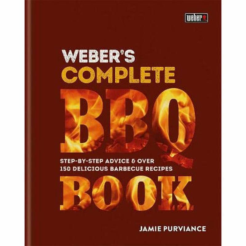 Weber's Complete BBQ Book: Step-by-step advice and over 150 delicious barbecue recipes by Jamie Purviance