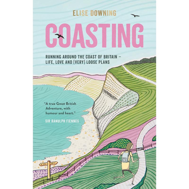 Coasting: Running Around the Coast of Britain by Elise Downing