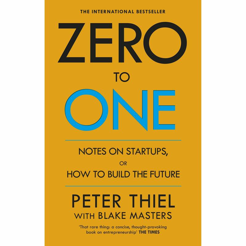 Zero to One: Notes on Start Ups, or How to Build the Future By Blake Masters