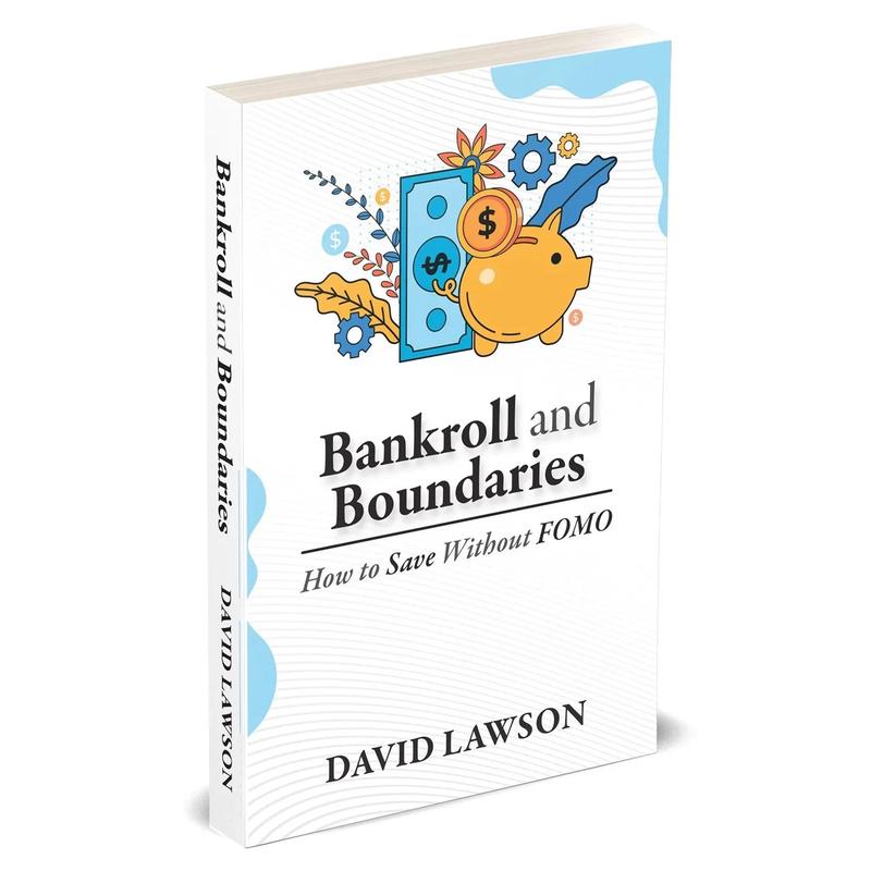 Bankroll and Boundaries : How to save Without FOMO by David Lawson