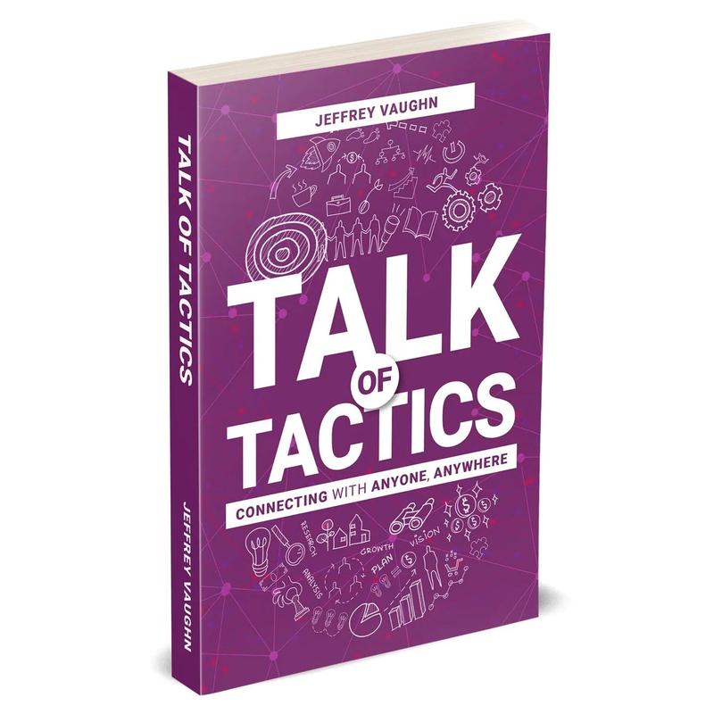 Talk of Tactics: Connecting with Anyone, Anywhere by Jeffrey Vaughn