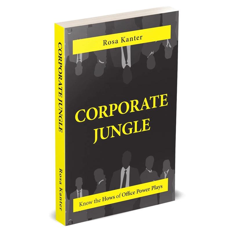 Corporate Jungle : Know The Hows of Office Power Plays by Rosa Kanter
