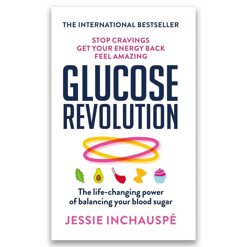 Glucose Revolution: The life-changing power of balancing your blood sugar by Jessie Inchauspe