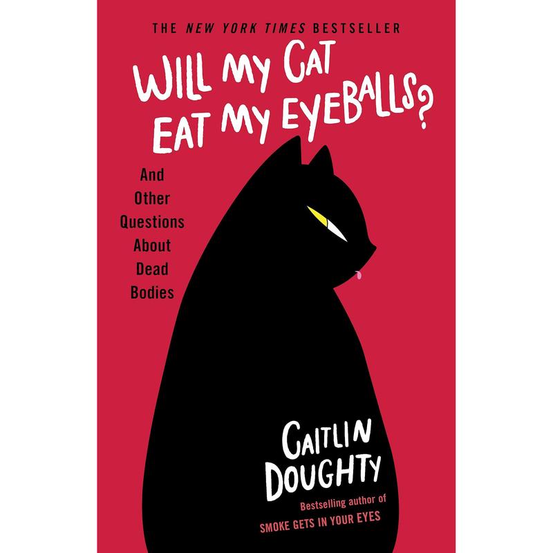 [PACKED] Will My Cat Eat My Eyeballs?: And Other Questions About Dead Bodies | 9781474613415 | SNG4039