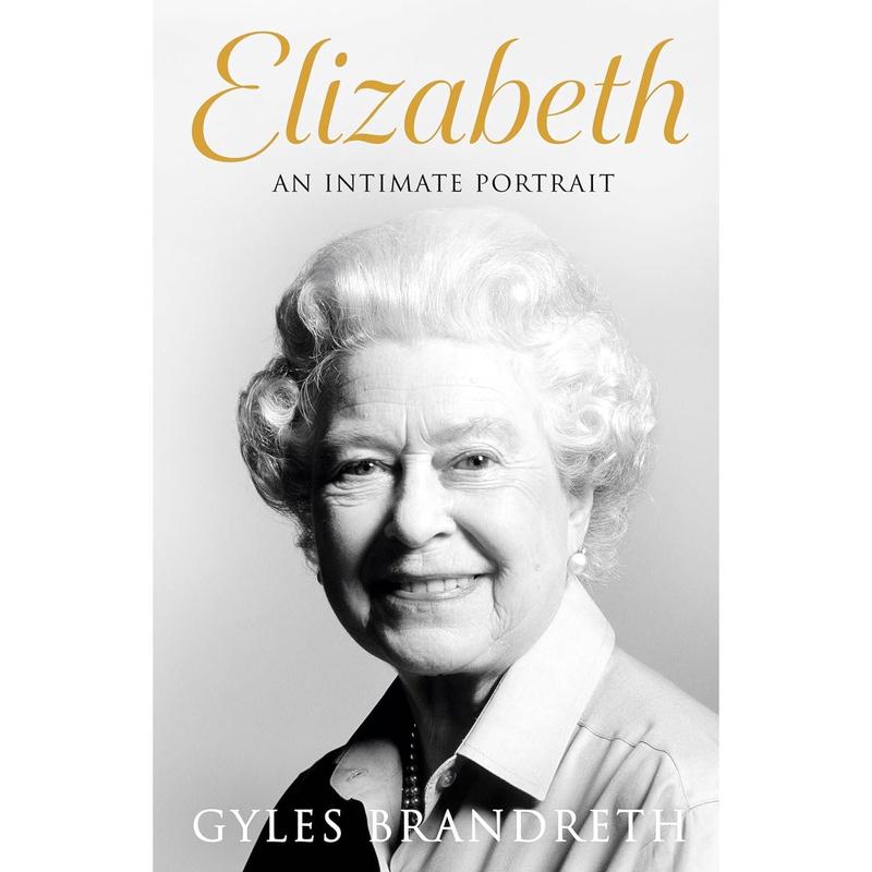 Elizabeth An Intimate Portrait by Gyles Brandreth Hardcover