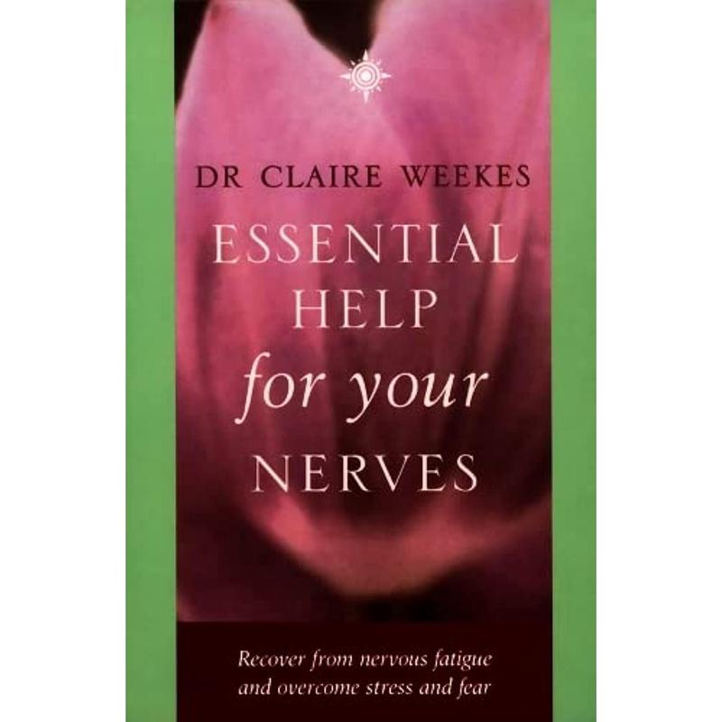 Essential Help for Your Nerves: Recover from nervous fatigue and overcome stress and fear by Dr. Claire Weekes,