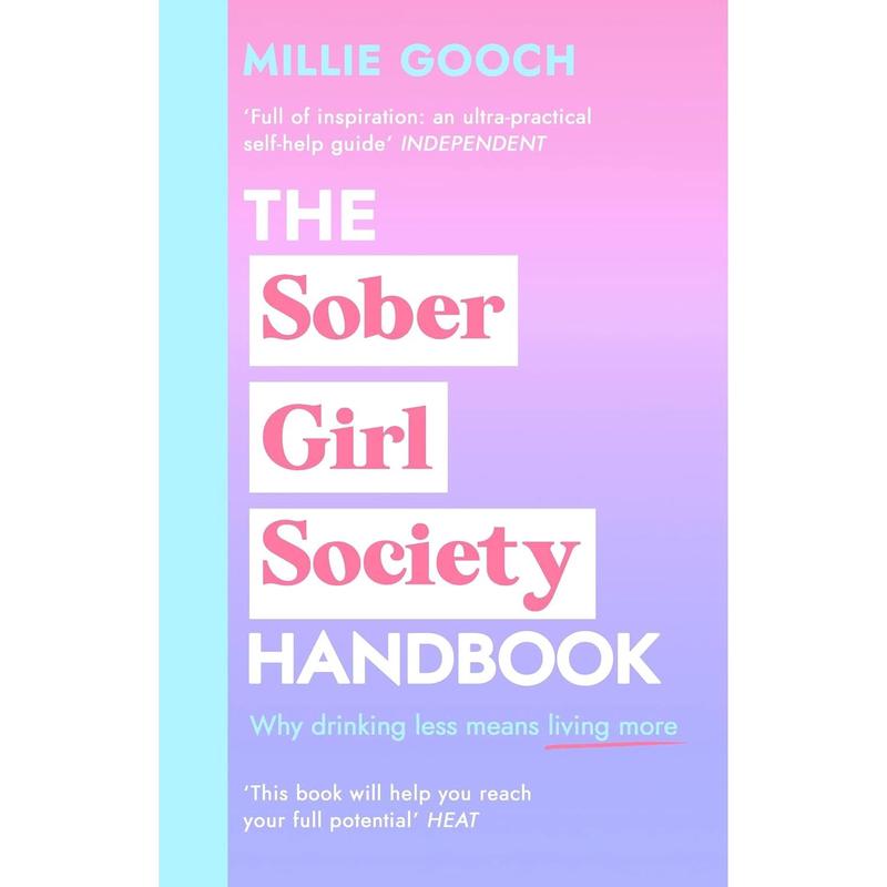 The Sober Girl Society Handbook: An Empowering Guide to Living Hangover Free by Millie Gooch