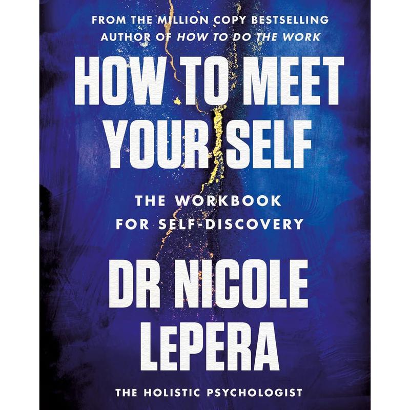How to Meet Your Self: the million-copy bestselling author by Dr Nicole LePera