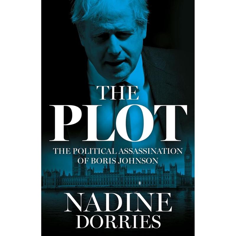 The Plot: The Political Assassination of Boris Johnson by Nadine Dorries  (HB)