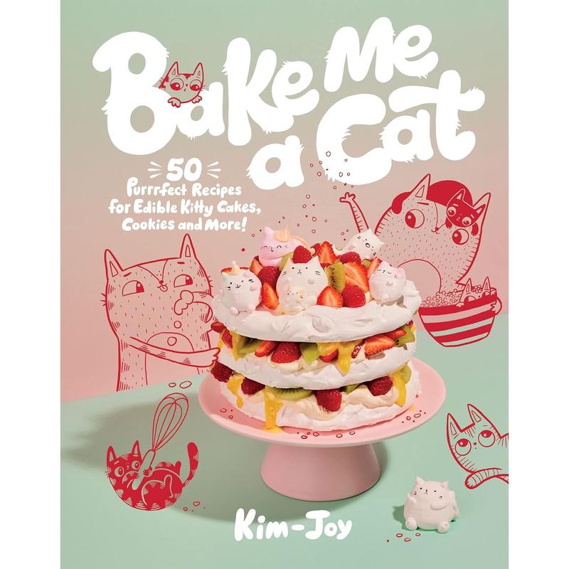 Bake Me a Cat: 50 Purrfect Recipes for Edible Kitty Cakes, Cookies and More!
