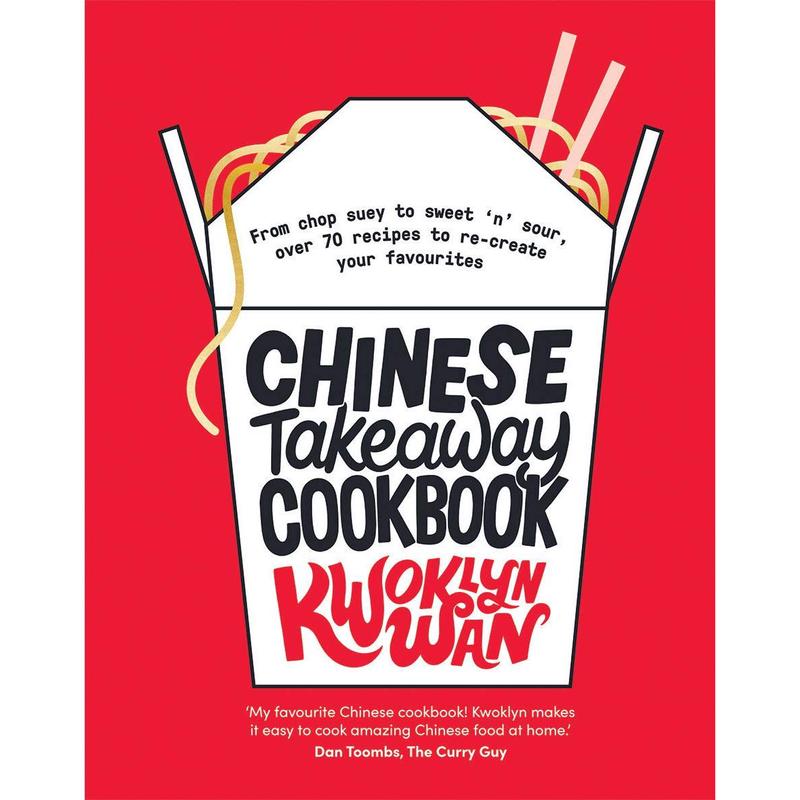 Chinese Takeaway Cookbook: From Chop Suey to Sweet 'n' Sour, Over 70 Recipes to Re-create Your Favourites