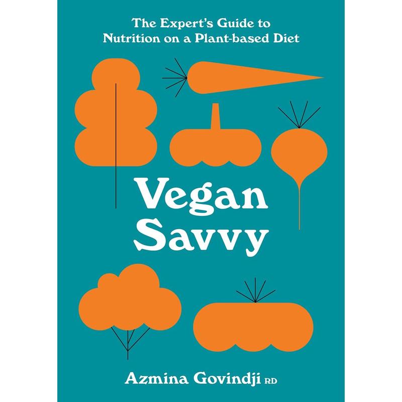 Vegan Savvy: The expert's guide to nutrition on a plant-based diet