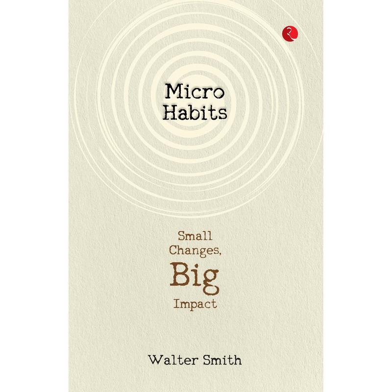 [PACKED] Micro Habits: Small Changes, Big Impact | 9789361567575 | SNG8701