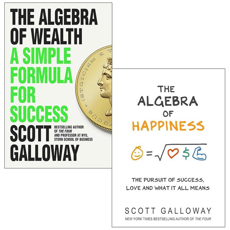 Scott Galloway Collection 2 Books Set (The Algebra of Wealth A Simple Formula for Success & The Algebra of Happiness)